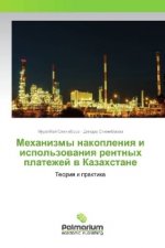 Mehanizmy nakopleniya i ispol'zovaniya rentnyh platezhej v Kazahstane