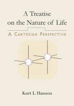 A Treatise on the Nature of Life: A Cartesian Perspective