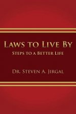 Laws to Live by: Steps to a Better Life