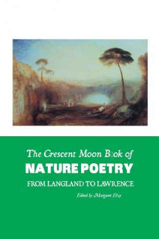 The Crescent Moon Book of Nature Poetry: From Langland To Lawrence