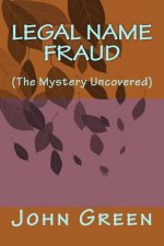 Legal Name Fraud: (the Mystery Uncovered)