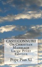 CASTI CONNUBII On Christian Marriage: Large Print Edition