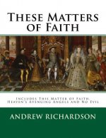 These Matters of Faith: Books 1 to 3 of the series