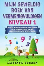 MIJN GEWELDIG BOEK Van VERMENIGVULDIGEN NIVEAU 1: HET BESTE WERKBOEK MET WEKEN VAN OEFENINGEN OM HET VERMENIGVULDIGEN VAN TWEE NUMMERS VAN EEN CIJFER