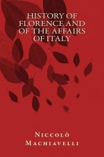 History of Florence and of the Affairs of Italy: From the Earliest Times to the Death of Lorenzo The Magnificent