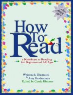 How to Read: a Kick-Start to Reading for Beginners of Any Age