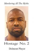 Hostage No. 2: Murdering All The Myths
