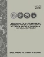 Multi-Service Tactics, Techniques, and Procedures for Health Service Support in a Chemical, Biological, Radiological, and Nuclear Environment (ATP 4-0