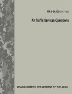 Air Traffic Services Operations (FM 3-04.120)