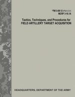 Tactics, Techniques, and Procedures for Field Artillery Target Acquisition (FM 3-09.12 / MCRP 3-16.1A)