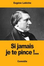 Si jamais je te pince !...