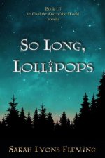 So Long, Lollipops: Book 1.5, An Until the End of the World Novella