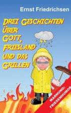 Drei Geschichten über Gott, Friesland und das Grillen