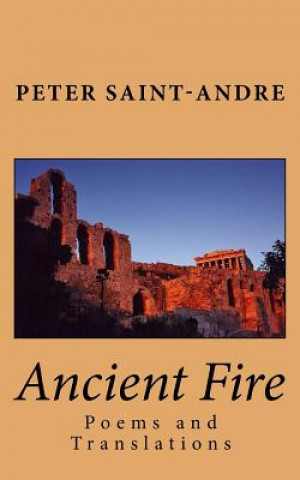 Ancient Fire: Poems and Translations