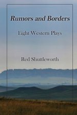 Rumors and Borders: Eight Western Plays