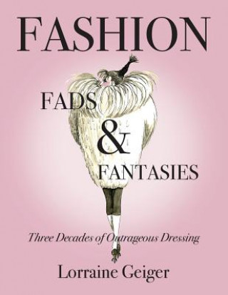Fashion Fads & Fantasies: Three Decades of Outrageous Dressing