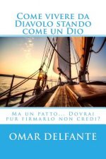 Come vivere da Diavolo stando come un Dio: Ma un patto... Dovrai pur firmarlo non credi?