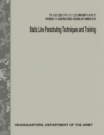 Static Line Parachuting Techniques and Training (TC 3-21.220 / FM 3-21.220)