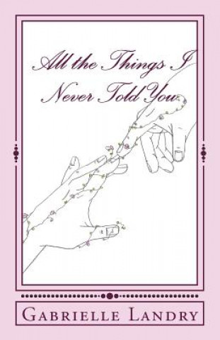 All the Things I Never Told You
