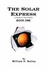 The Solar Express Book One: A Novel In Two Parts