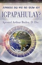 Dominggo Dili Mao Ang Adlaw Nga IGPAPAHULAY?: Sunday Is Not THe Sabbath? (Cebuano)