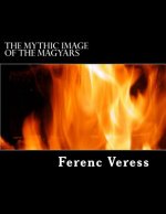 The Mythic Image of The Magyars: The Imperial Cult of The Taltos