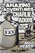The Amazing Adventures of Charlie Adore: On The Hunt