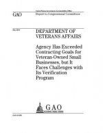 Department of Veterans Affairs: agency has exceeded contracting goals for veteran-owned small businesses, but it faces challenges with its verificatio