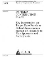 Defined contribution plans: key information on target date funds as default investments should be provided to plan sponsors and participants: repo