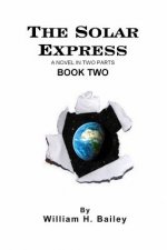 The Solar Express Book Two: A Novel In Two Parts