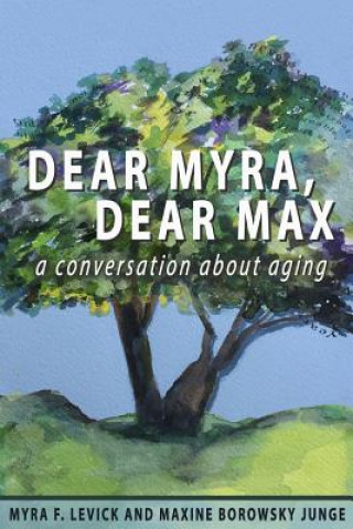 Dear Myra, Dear Max: A Conversation About Aging