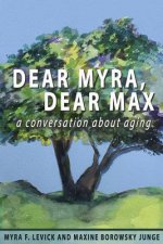 Dear Myra, Dear Max: A Conversation About Aging