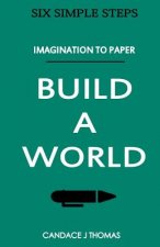 Build A World: : From Imagination To Page