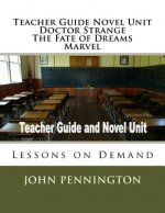 Teacher Guide Novel Unit Doctor Strange The Fate of Dreams Marvel: Lessons on Demand