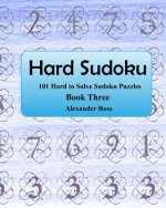 Hard Sudoku 3: 101 Large Clear Print Difficult To Solve Sudoku Puzzles