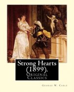 Strong Hearts (1899). By: George W. Cable: George Washington Cable (October 12, 1844 - January 31, 1925) was an American novelist notable for th