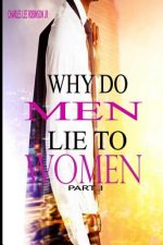 Why Do Men Lie To Women: Part One