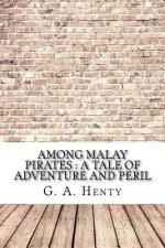 Among Malay Pirates: a Tale of Adventure and Peril