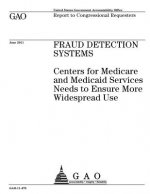 Fraud detection systems: Centers for Medicare and Medicaid Services needs to ensure more widespread use: report to congressional requesters.
