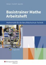 Basistrainer Mathe - Mathematik für die Berufsfachschule Technik und Naturwissenschaften in Nordrhein-Westfalen: Arbeitsheft