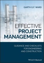 Effective Project Management - Guidance and Checklists for Engineering and Construction