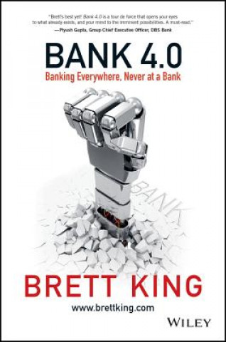 Bank 4.0 - Banking Everywhere, Never at a Bank