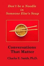 Don't Be a Noodle in Someone Else's Soup