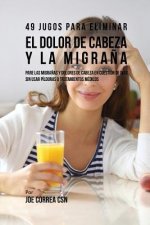 49 Jugos Para Solucionar el Dolor de Cabeza y la Migrana