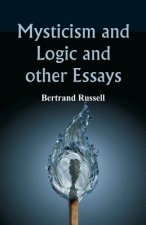 Mysticism and Logic and Other Essays
