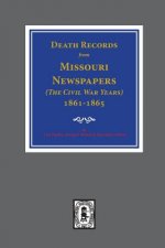 Death Records from Missouri Newspapers, 1861-1865. ( the Civil War Years )