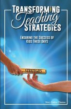 Transforming Teaching Strategies: Ensuring the Success of Kids These Days