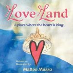 Love Land: A place where the heart is king.
