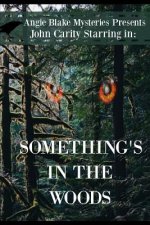 Something's In The Woods