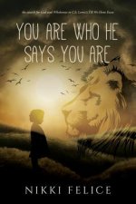You are who He says you are: the search for God and Wholeness in C.S. Lewis's Till We Have Faces
